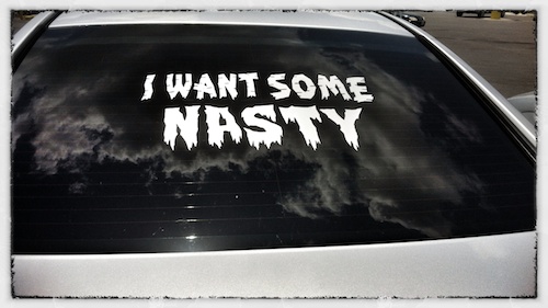 I want some NASTY