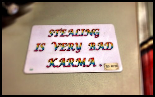 Don’t Steal — It’s Bad Karma